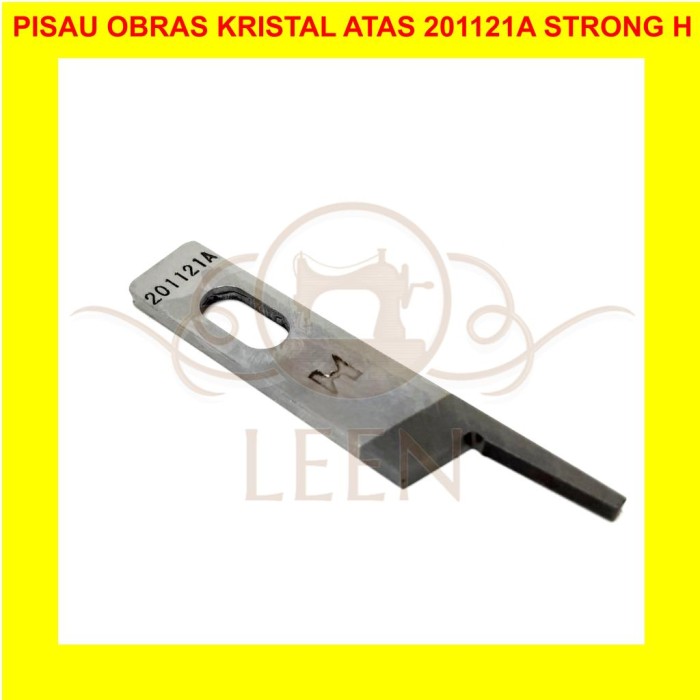 Pisau Obras Atas Kristal 201121A STRONG H Grade AAA Mesin Jahit LEEN