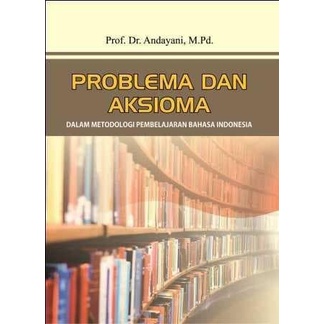 

Problema dan Aksioma: dalam Metodologi Pembelajaran Bahasa Indonesia