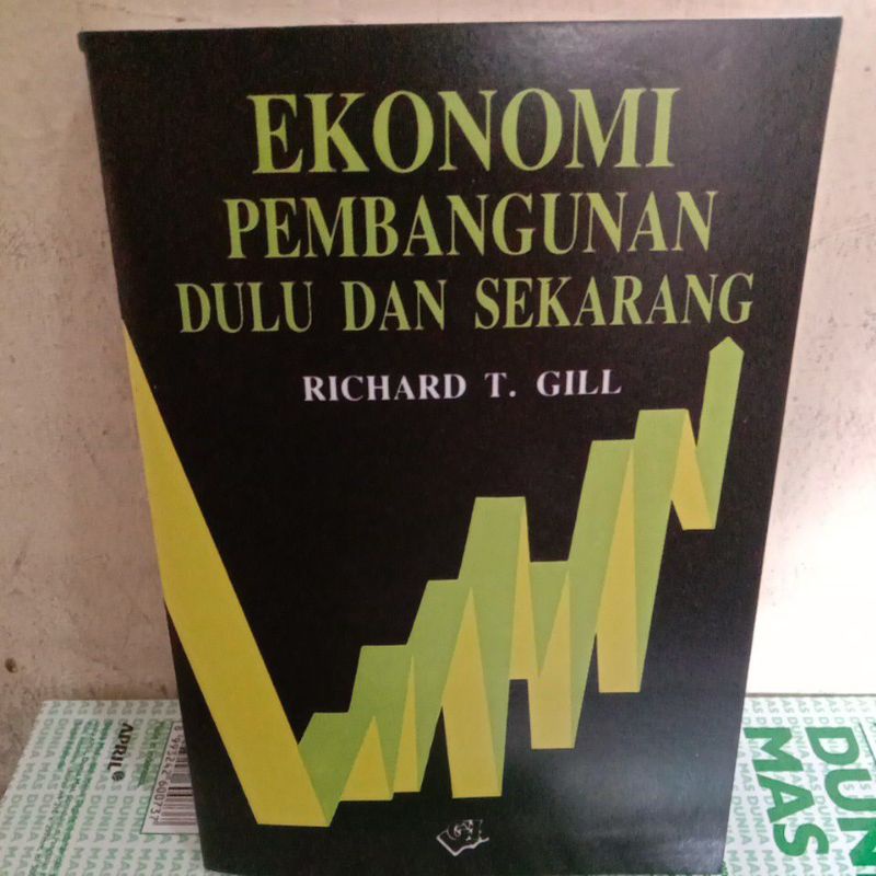 

EKONOMI PEMBANGUNAN DULU DAN SEKARANG By Richard T. Gill