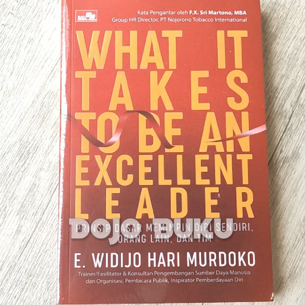 What It Takes To Be An Excellent Leader by E. Widijo Hari Murdoko