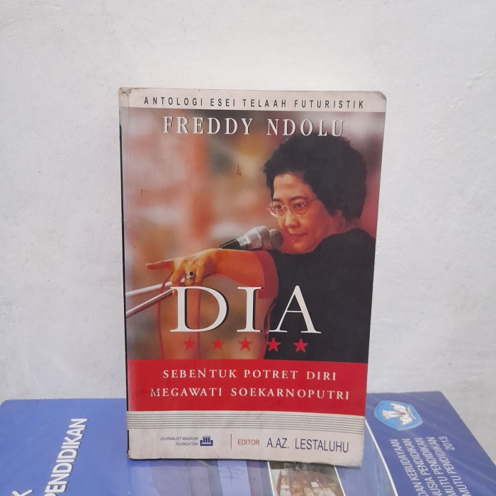 ORIGINAL BUKU Dia Sebentuk Potret Diri Megawati Soekarno Putri Freddy Ndolu