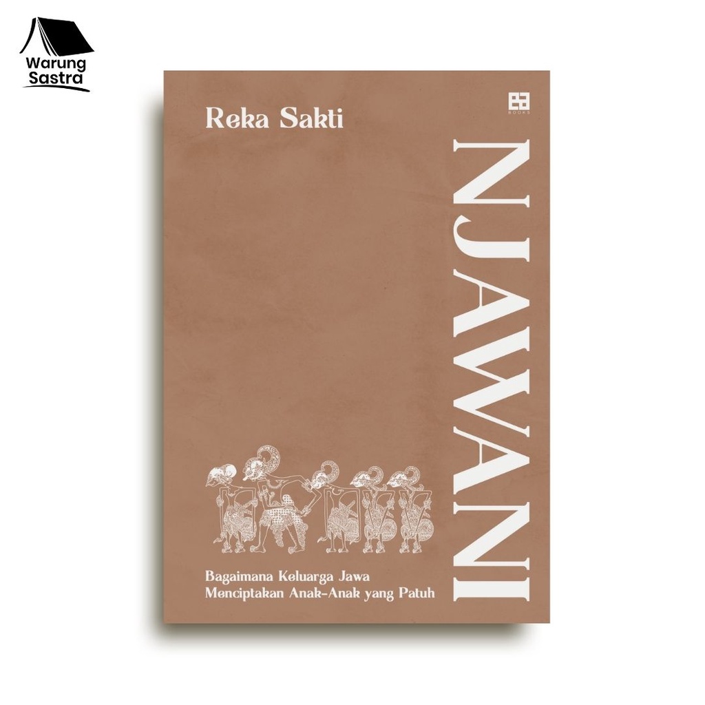Njawani: Bagaimana Keluarga Jawa Menciptakan Anak-Anak yang Patuh - Reka Sakti