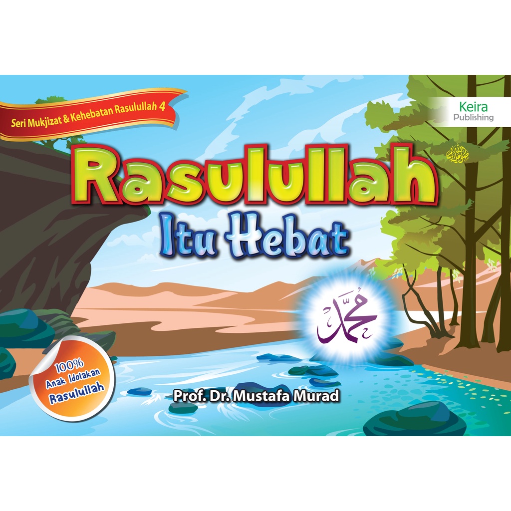 Rasulullah Itu Hebat Jilid 4 | Buku Anak Shalih & Shalihah - Prof. Mustafa Murad - Buku Berwarna Kei