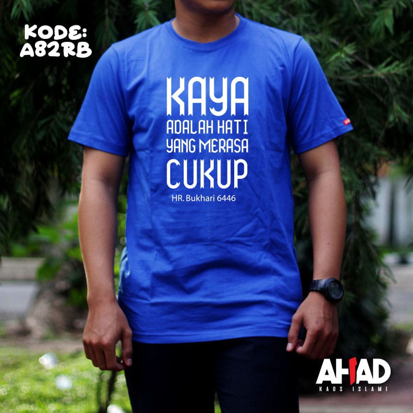 Kaos Islami Ahad-Kaya adalah hati yang merasa cukup A82