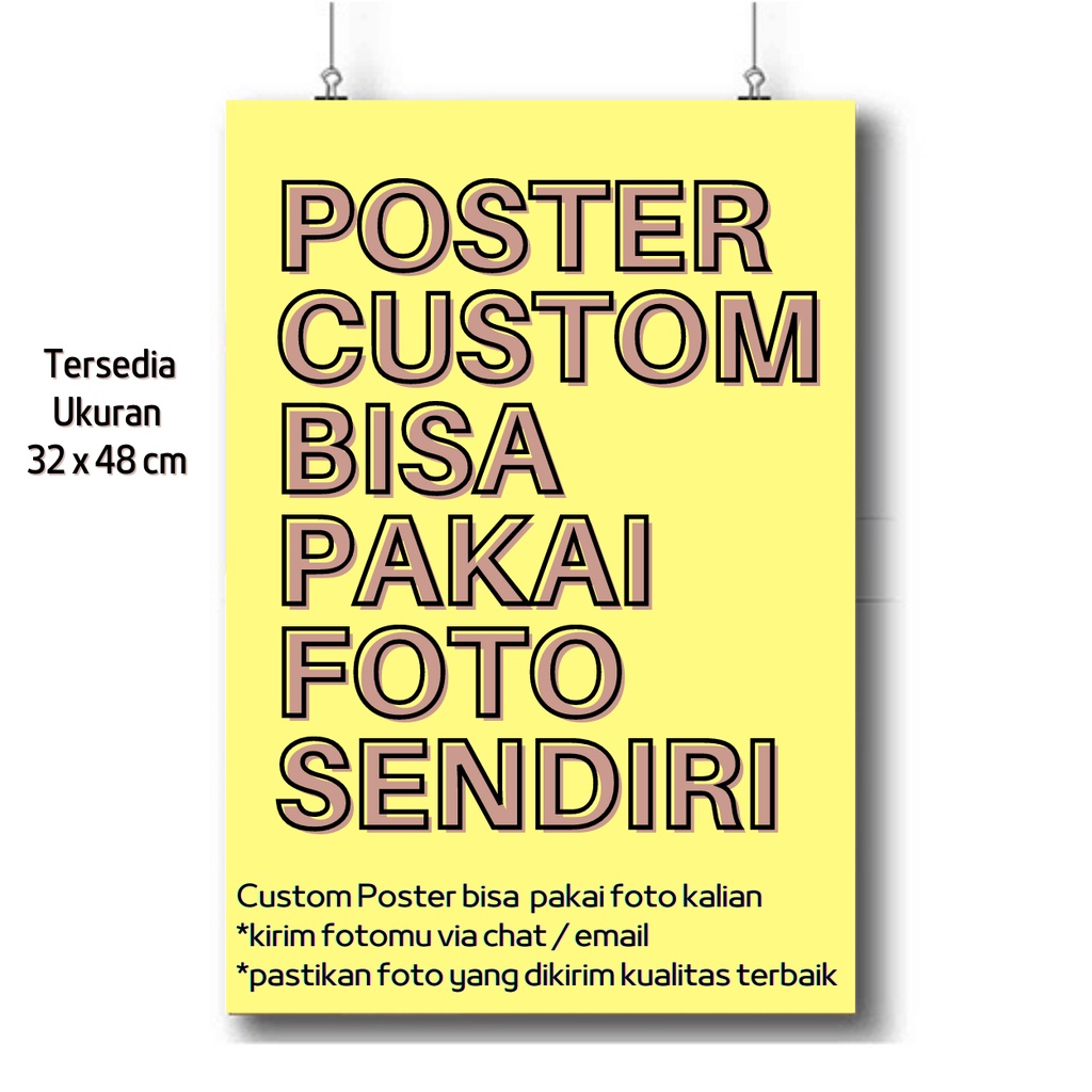 POSTER CUSTOM - BISA PAKAI FOTO SENDIRI - FOTO CUSTOM - UKURAN BESAR 48 X 32 CM - POSTER FOTO KELUAR