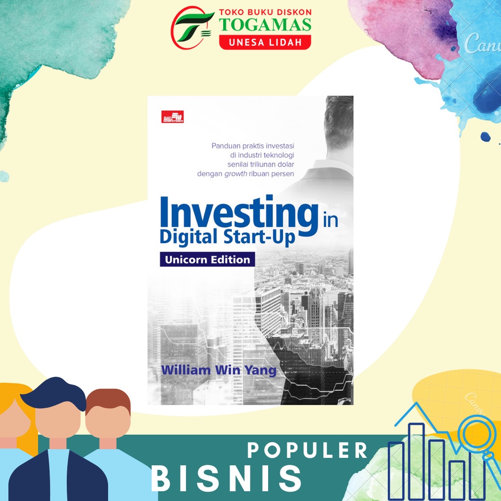 INVESTING IN DIGITAL START UP - UNICORN EDITION KARYA WILLIAM YIN YANG