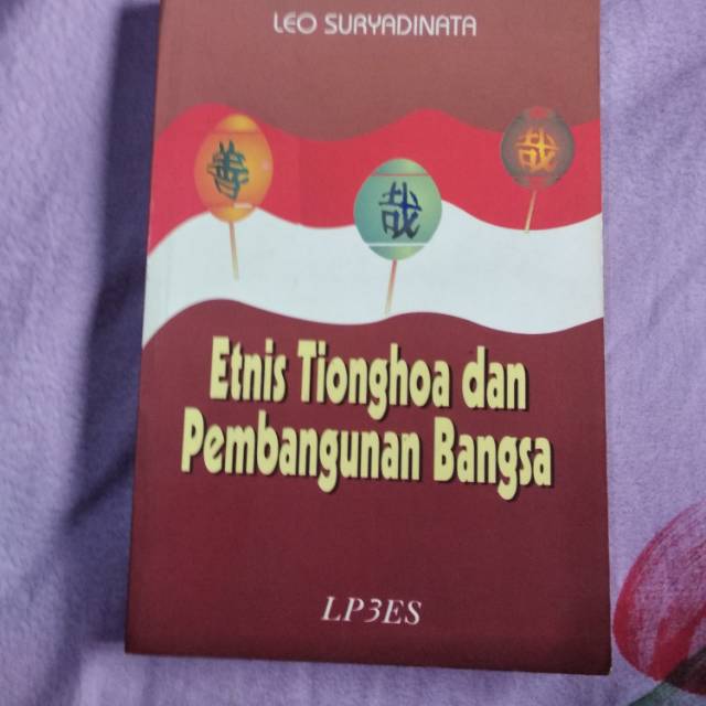 Etnis Tionghoa dan Pembangunan Bangsa Sejarah Cina Tionghoa Indonesia Leo Suryadinata
