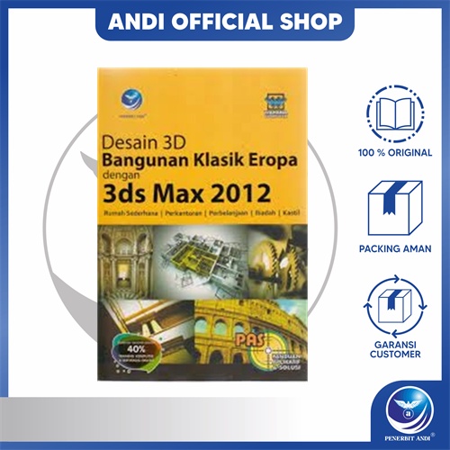 Penerbit Andi - Panduan Aplikatif Dan Solusi: Desain 3D Bangunan Klasik Eropa Dengan 3ds Max 2012 - 