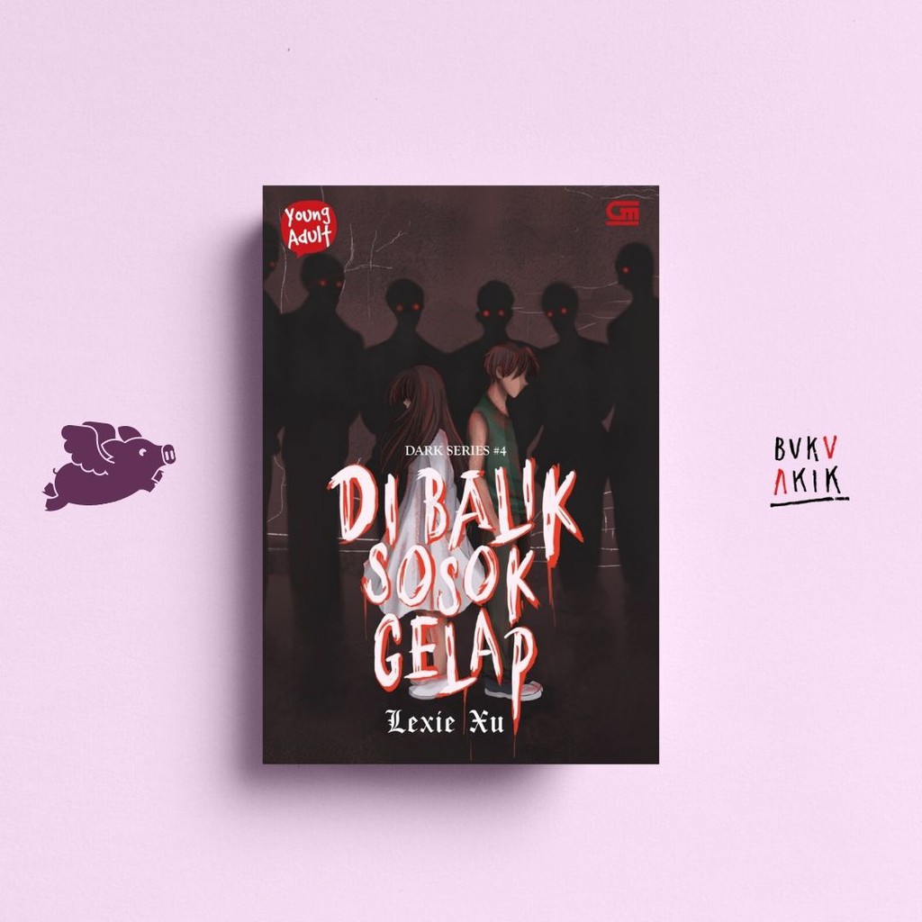 Dark Series #4: Di Balik Sosok Gelap - LEXIE XU