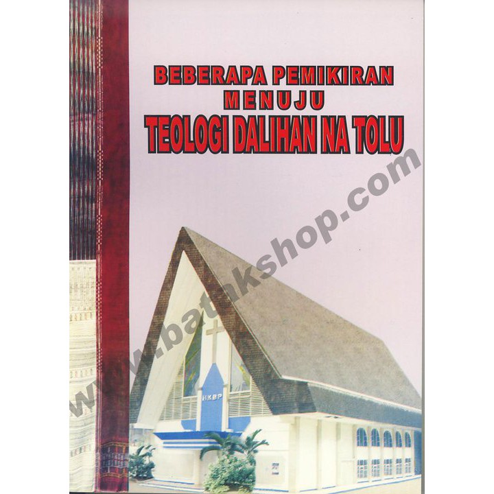 BUKU BATAK Beberapa Pemikiran Menuju Teologi Dalihan Natolu