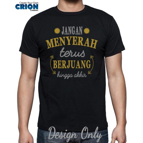 Kaos Quote - Jangan Menyerah Terus Berjuang Hingga Akhir - By Crion