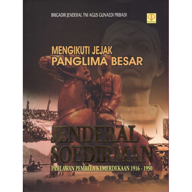 Mengikuti Jejak Panglima Besar Jenderal Soedirman Brigjen Tni Agus Gunaedi Pribadi Shopee Indonesia