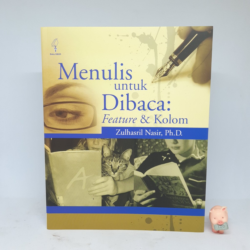 Menulis Untuk Dibaca; Feature dan Kolom - Zulhasril Nasir, Ph.D.