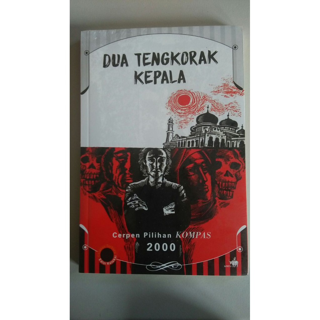 Dua Tengkorak Kepala - Cerpen Pilihan Kompas 2000 -R