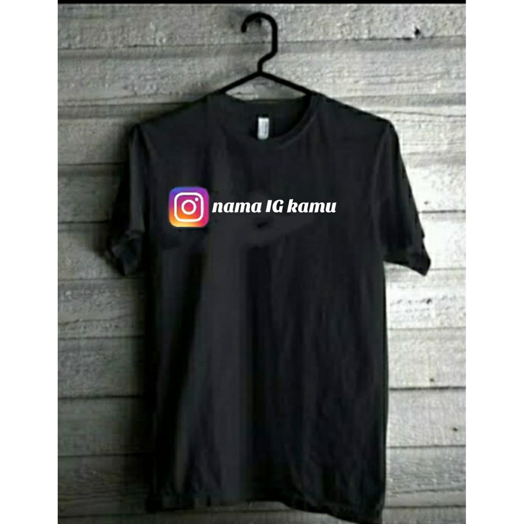 T-SHIRT BAJU KAOS INSTAGRAM CUSTOM NAMA IG SENDIRI