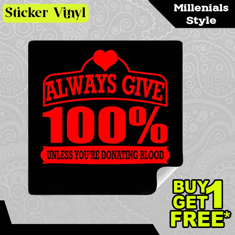 

Stiker Sticker Always Give 100 Persen Unless You Are Donating Blood Tulisan Gaul Inspiratif Aesthetic Bahan Vinyl Satuan Anti Air