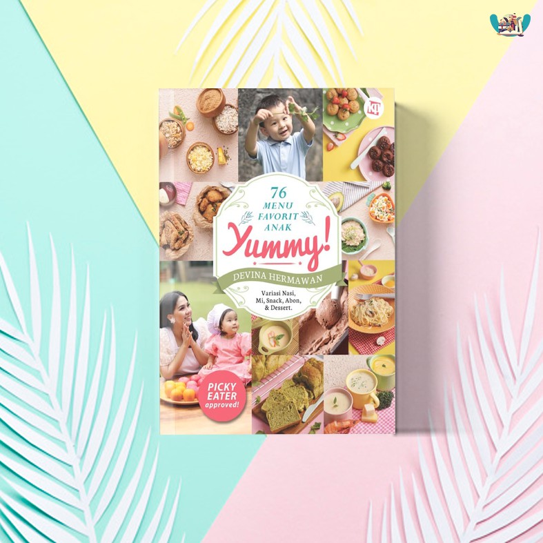 Buku Resep Masakan Yummy; 76 Menu Favorit Anak Penulis: Devina Hermawan - KBC