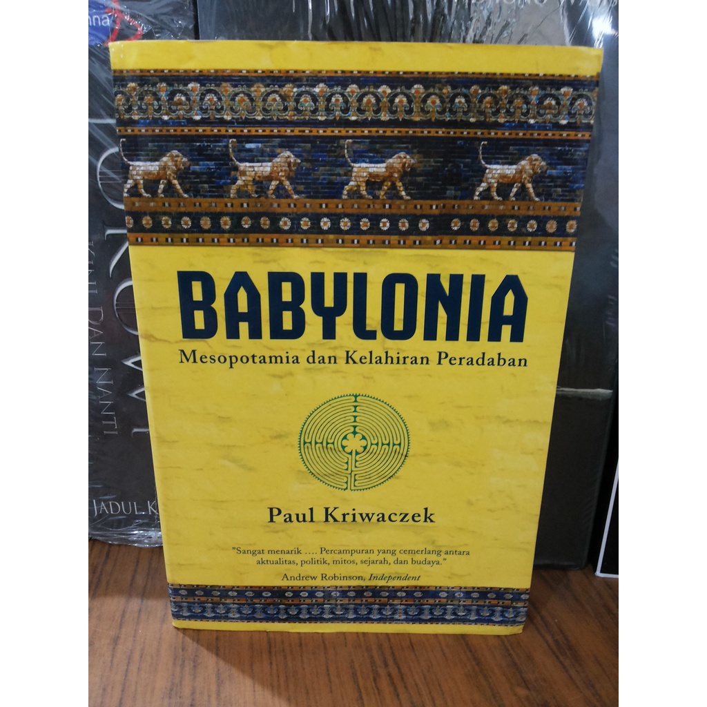 Buku Babylonia Mesopotamia dan Kelahiran Peradaban --- Paul Kriwaczek