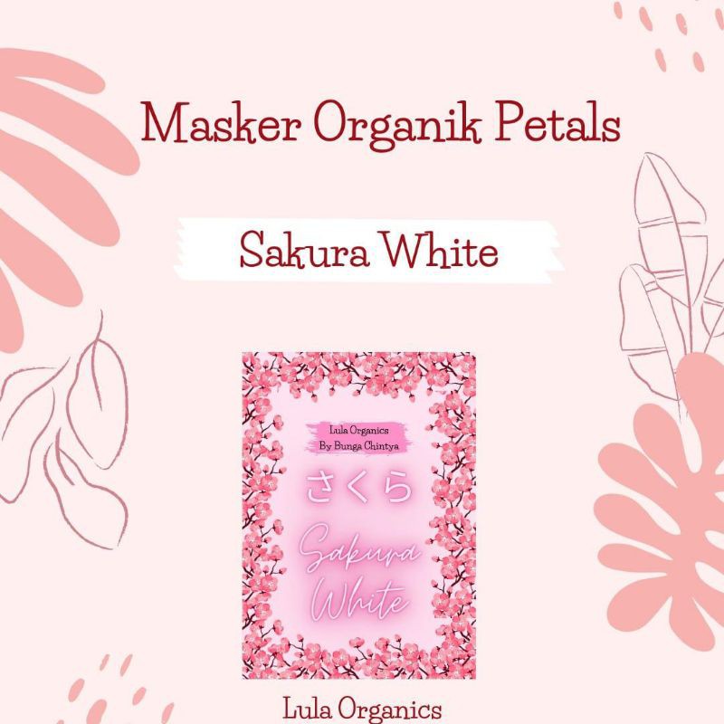 Masker Organik Petals Sakura White by LULA Organics