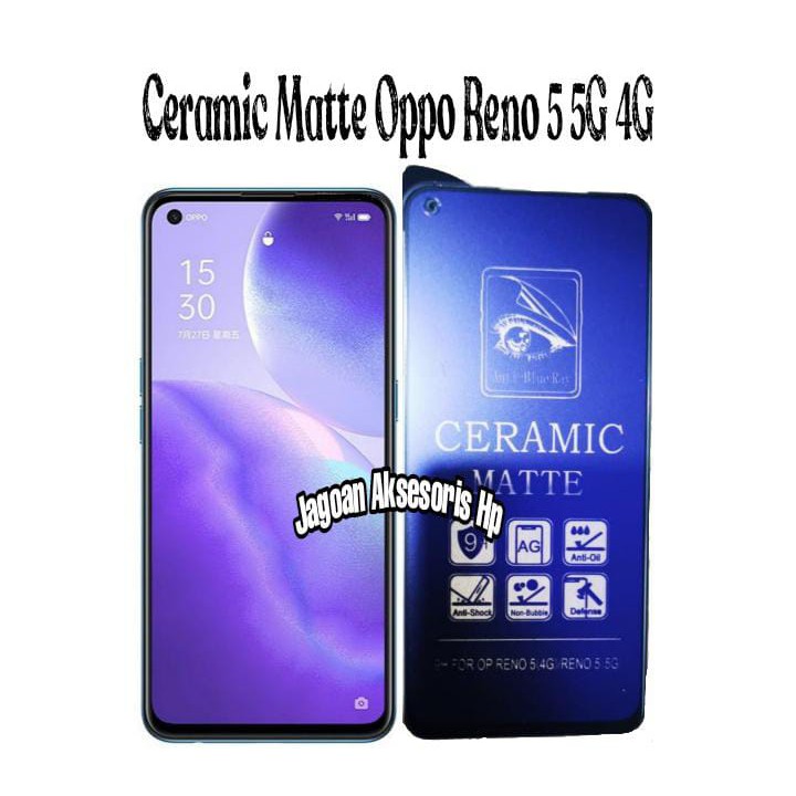 Ceramic MATTE Anti Blue Oppo Reno 5 5G 4G 6.43 Inchi Anti Gores Glare Full Layar No Sidik Jari