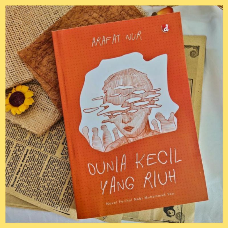 DUNIA KECIL YANG RIUH - ARAFAT NUR