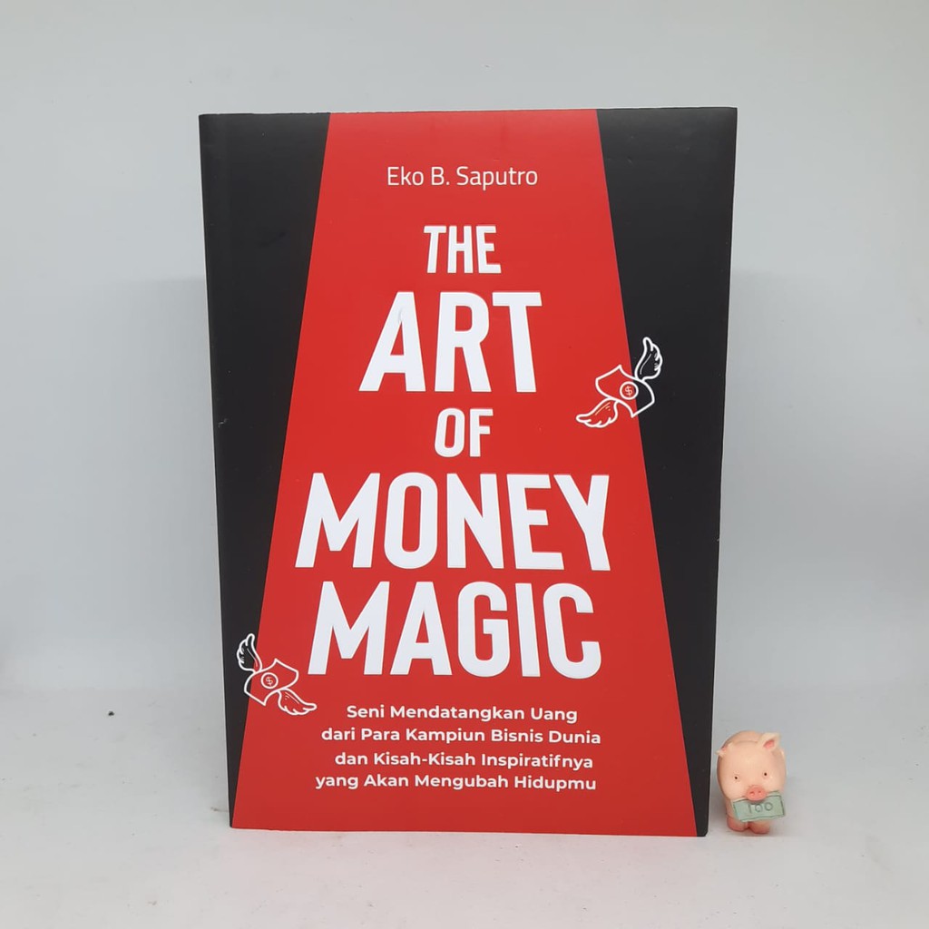 The Art Of Money Magic - Eko B. Saputro