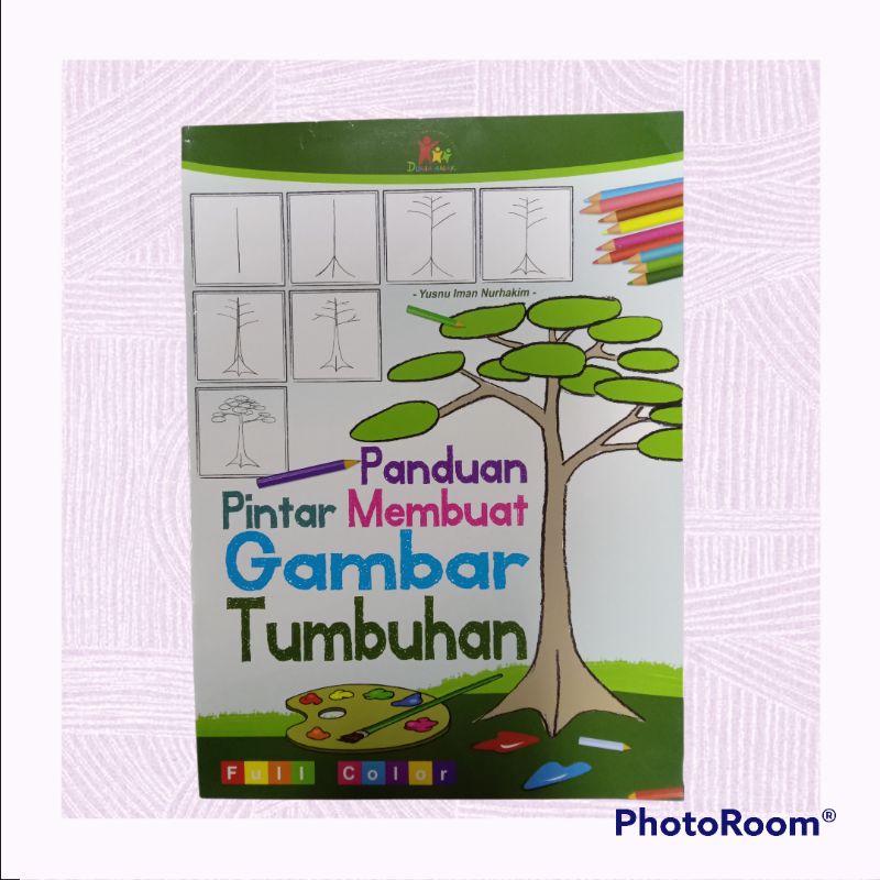 

BUKU PANDUAN PINTAR MEMBUAT GAMBAR TUMBUHAN