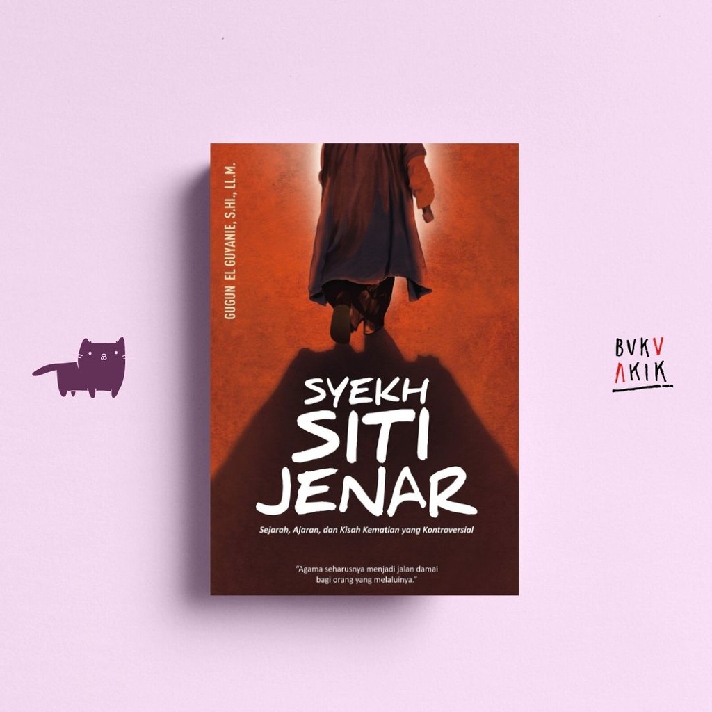 Syekh Siti Jenar: Sejarah, Ajaran &amp; Kidah Kematian Yang Kontroversial - Gugun El Guyane, S.HI., LL.M