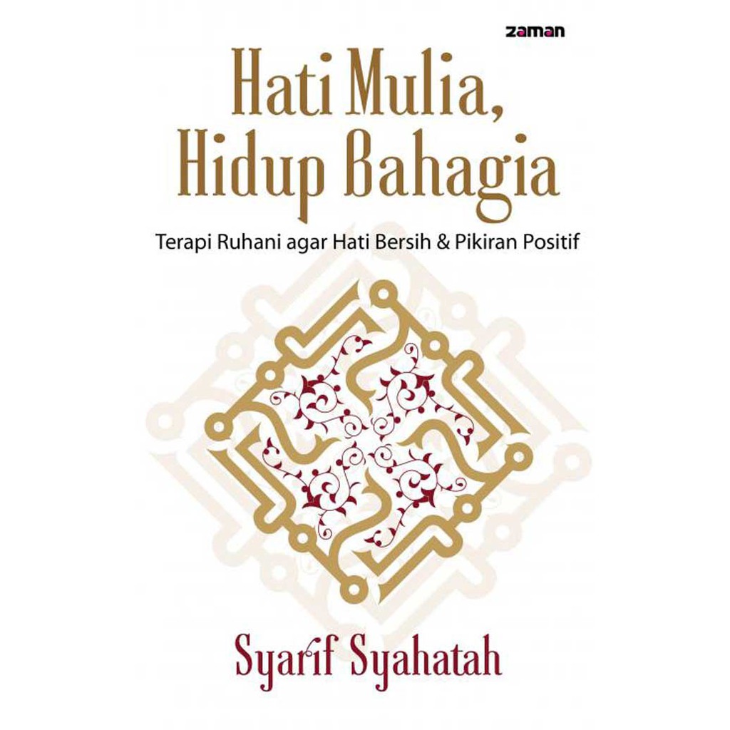 Hati Mulia, Hidup Bahagia - SYARIF SYAHATAH