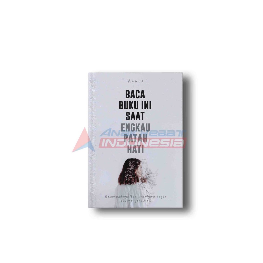 Baca Buku Ini Saat Engkau Patah Hati