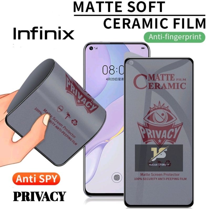 Full Cover Soft Matte Anti-Spy Privacy Ceramic Film Screen Protector INFINIX HOT 8 9 9 PLAY 10 10S 10 PLAY 11 NOTE 11 11 PRO SMART 5 6 HOT 11 11 PLAY 12 12 PLAY SMART 6+ NOTE 12I 20 PLAY 20I 20 5G 20 SMART 7 8 PRO NOTE 12 30 PRO GT 10 PRO HOT 40I 40 PRO