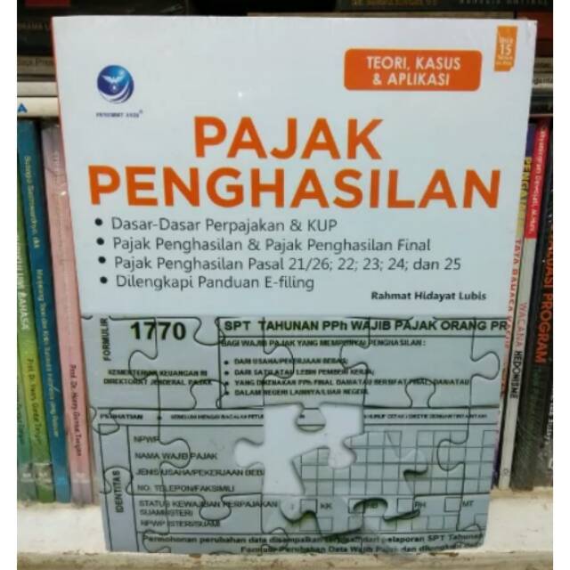

BUKU PAJAK PENGHASILAN Teori Kasus Dan Aplikasi. Rahmat Hidayat Lubis.