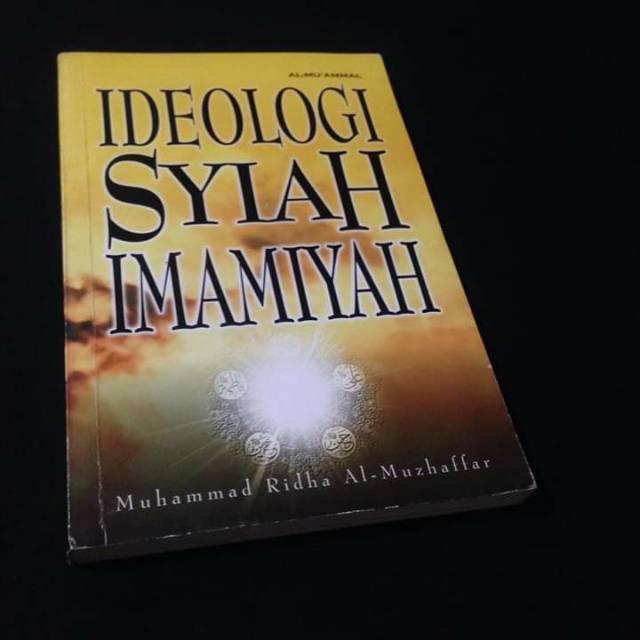 IDEOLOGI SYIAH IMAMIYAH - Syiah Imamiah - Ahlul Bait Nabi - Imamah - Muhammad Ridha Al Muzhaffar