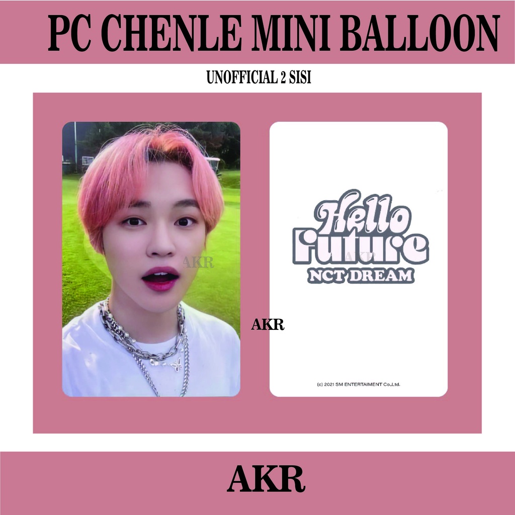 PC CHENLE MINI BALLON HELLO FUTURE , PHOTOCARD CHENLE MANGAP UNOFFICIAL