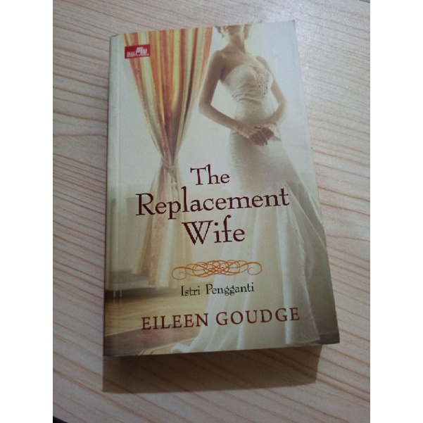 

The Replacement Wife - Istri Pengganti (Eileen Goudge)