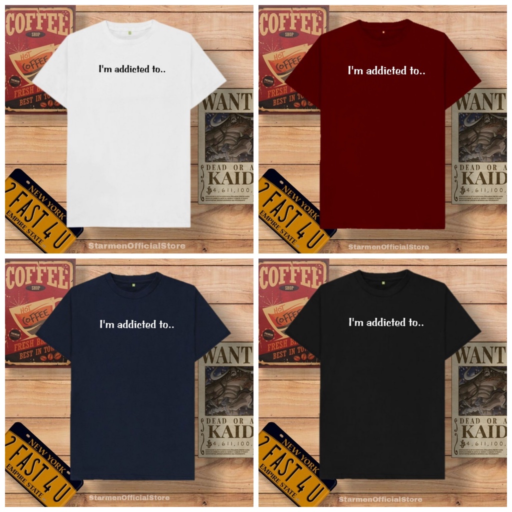 Kaos Distro Unisex I'M ADDICTED TO Katun Combed 30s / sablon polyflex /polyflex premium/Pakaian Pria Wanita Atasan Cowok Cewek /kaos kekinian / kaos viral / tshirt tumbrl tee basic /SIZE M , L , XL , XXL / kaus oblong oversize kaos murah best seller ready