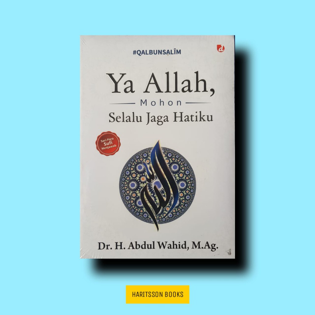 YA ALLAH MOHON SELALU JAGA HATIKU - SERI PARA SUFI MENJAWAB - ABDUL WAHID