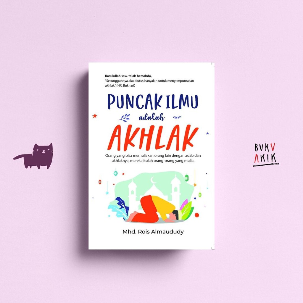 Puncak Ilmu Adalah Akhlak - Mhd. Rois Almaududy