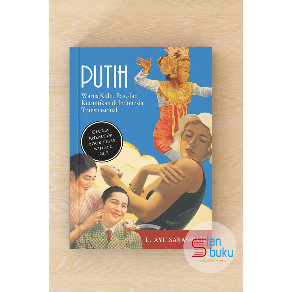 Putih: Warna Kulit, Ras, dan Kecantikan Transnasional Indonesia - L. Ayu Saraswati