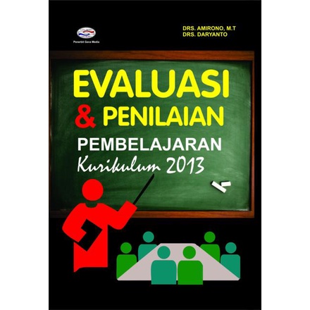 EVALUASI &amp; PENILAIAN PEMBELAJARAN KURIKULUM 2013 / AMIRONO, M.T, DARYANTO