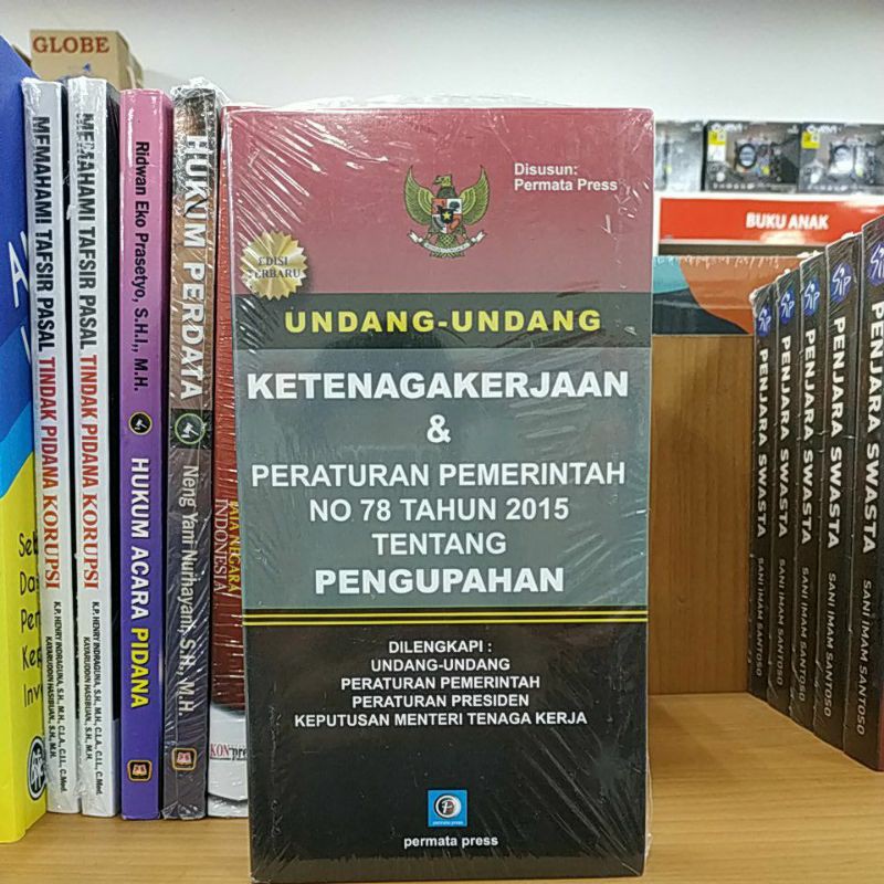 BUKU UNDANG UNDANG KETENAGAKERJAAN DAN PERATURAN PEMERINTAH NO 78 TAHUN 2015 TENTANG PENGUPAHAN