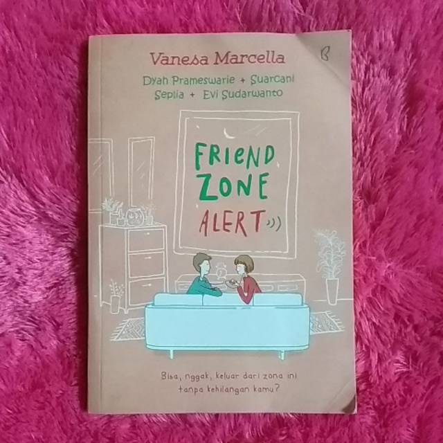 Novel FRIEND ZONE ALERT BY : VANESA MARCELLA DKK