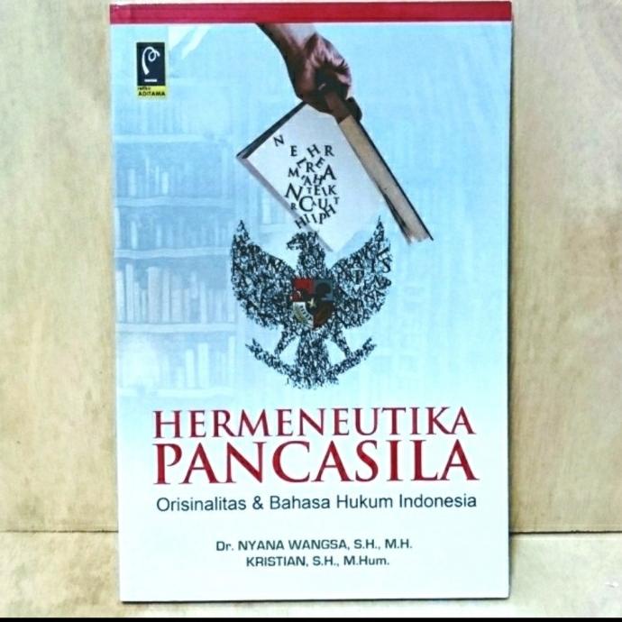 

BUKU HERMENEUTIKA PANCASILA Orisinalitas & Bahasa Hukum Indonesia REFI TERBARU
