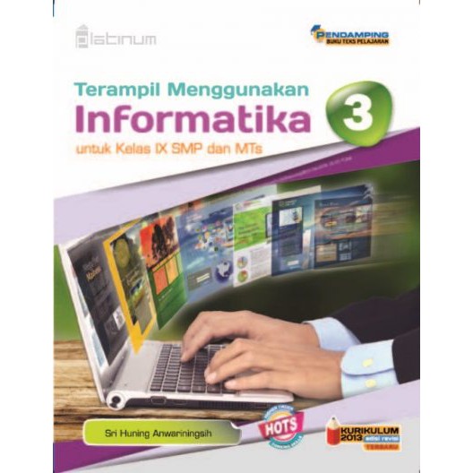 Buku Informatika Kelas 7 8 9 / Informatika SMP / PLATINUM HOTS / TIK SMP-4