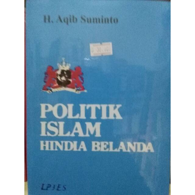 Politik Islam Hindia Belanda - Aqib Suminto