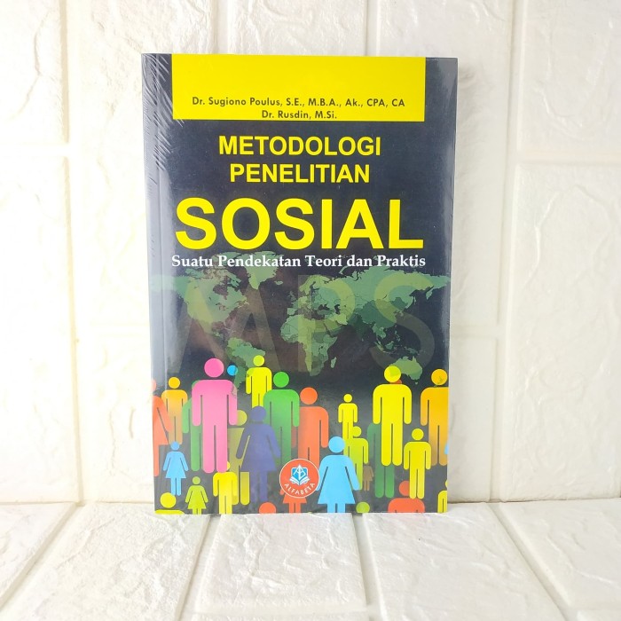 Original METODOLOGI PENELITIAN SOSIAL, SUATU PENDEKATAN TEORI DAN PRAKTIS Dr. Sugiono Poulus, S.E., 