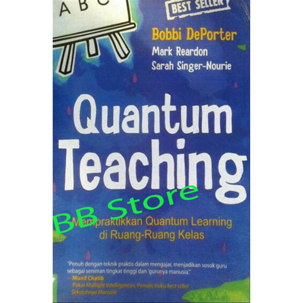 Quantum Teaching- Mempraktikkan Quantum Learning di Ruang-Ruang Kelas by Bobbi dePorter terakhir