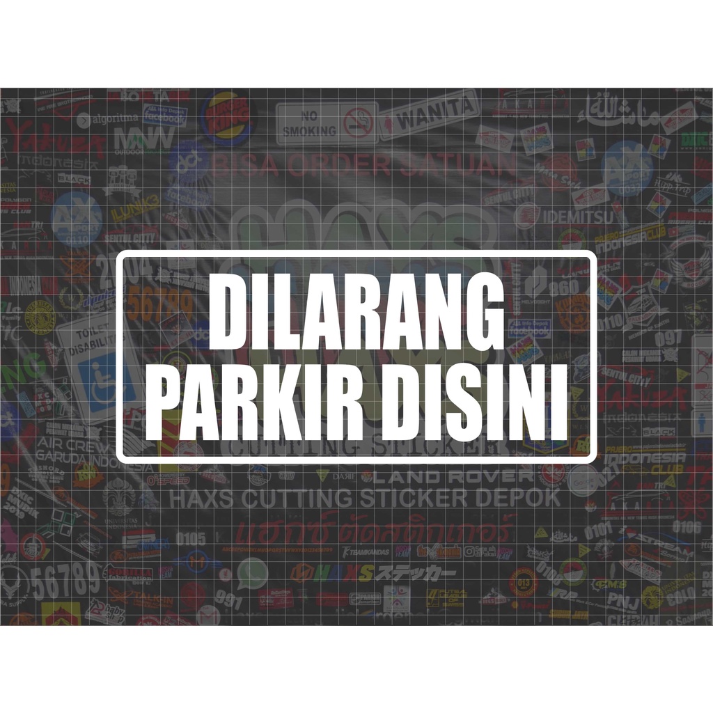 Cutting Sticker Dilarang Parkir Disini Ukuran 27 Cm