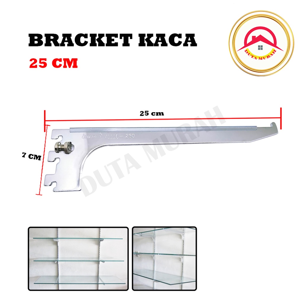 Braket Kaca 25 CM (1 pcs) / Braket Daun Penyangga Rak TERMURAH!!!