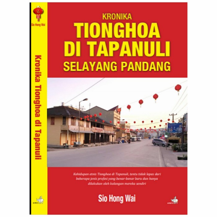 

HOT SALE!!! KRONIKA TIONGHOA DI TAPANULI - SELAYANG PANDANG TERLARIS